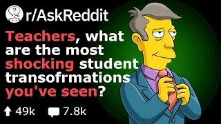 Teachers, What's The Most Shocking Student Transformation You've Seen? (Reddit Stories r/AskReddit)