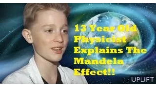 13 Year Old Genius Physicist/Inventor Explains The Mandela Effect!! MUST SEE VIDEO!!!!!