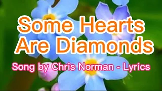 Some Hearts Are Diamonds - by Chris Norman, with Lyrics