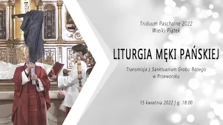 Wielki Piątek - Liturgia Męki Pańskiej 2022 #naŻywo