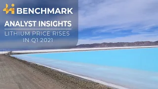 Benchmark Analyst Insights: Lithium’s rising price environment