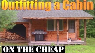 HOW TO OUTFIT A CABIN ON THE CHEAP.