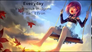 Everyday by Vanessa Hudgens & Zac Efron - Nightcore