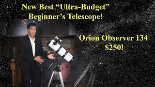 A New "Best" Ultra-Budget Beginner's Telescope?  Review of the Orion Observer 134!