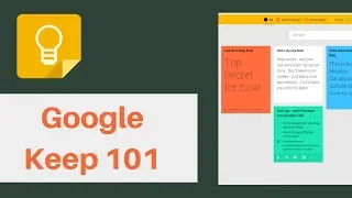 Getting Started with Google Keep Tutorial: How to Use Google Keep to Stay Organized