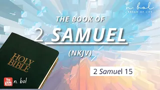 2 Samuel 15 - NKJV Audio Bible with Text (BREAD OF LIFE)