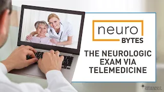 NeuroBytes: The Neurologic Exam via Telemedicine - American Academy of Neurology