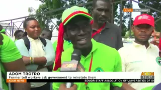 Adom Trotro: Former toll workers ask government to reinstate them -  Adom TV (5-7-22)