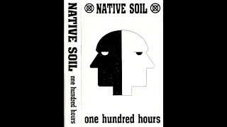 Native Soil – One Hundred Hours   1991 [Album]