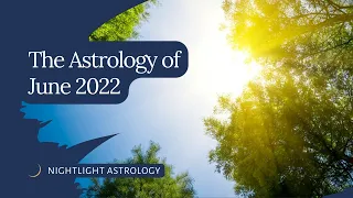 The Astrology of June 2022 (Audio Slightly Off)