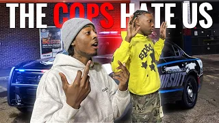 THE COPS HATE US...