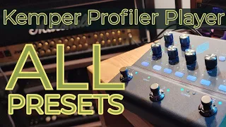 Kemper Profiler Player Preset Play Through ALL PRESETS (Almost) -- Quick and Dirty Tone Samples