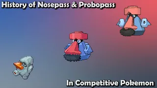 How GOOD were Nosepass & Probopass ACTUALLY? - History of Competitive Nosepass & Probopass