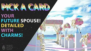🔮 YOUR FUTURE SPOUSE 💍✨ TAROT PICK A CARD - VERY DETAILED WITH CHARMS!