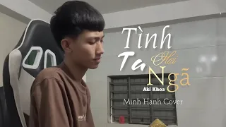 Tình Ta Hai Ngã | AKI KHOA | PHAN TRẦN CÔNG HIẾU | Minh Hạnh cover | khi tình ta giờ chia hai ngã