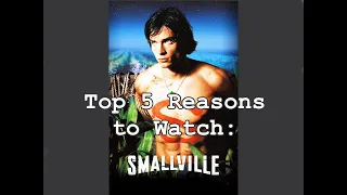 Top 5 Reasons to Watch "Smallville" - No Spoilers!