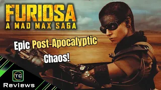 FURIOSA: A MAD MAX SAGA | MOVIE REVIEW