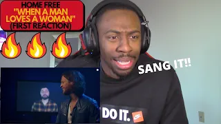 {WOW HE BETTER SANG IT!} HOME FREE "WHEN A MAN LOVES A WOMAN" FIRST REACTION