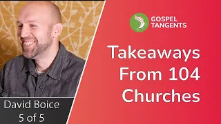 848: Takeaways From Over 100 Churches (David Boice 5 of 5)