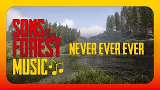 Never Ever Ever (Sons Of The Forest)