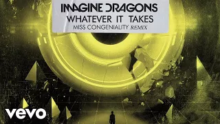 Imagine Dragons, Miss Congeniality - Whatever It Takes (Miss Congeniality Remix/Audio)