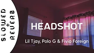Lil Tjay, Polo G & Fivio Foreign - Headshot (s l o w e d +  r e v e r b)