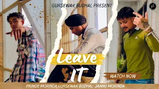 || LEAVE IT || NEW SONG || GBPRODUCTION || GURSEWAKGOSLA || PRINCE MORINDA || JANNU MORINDA||#viral