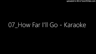 07_How Far I'll Go - Karaoke