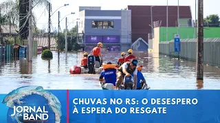 Chuvas no Rio Grande do Sul: o desespero à espera do resgate | Jornal da Band