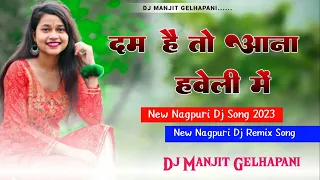 New Nagpuri Dj song !! Dam hai to Aana Haweli mein New Nagpuri Octapad Dj Remix Song DJ Manjit