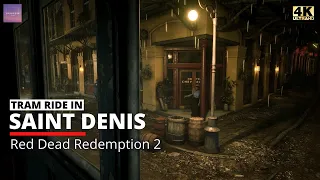 First Person Tram Ride as Passenger in Saint Denis [ Red Dead Redemption 2 Ambience - 4K Ultra ]