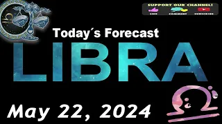 Daily Horoscope LIBRA May 22, 2024