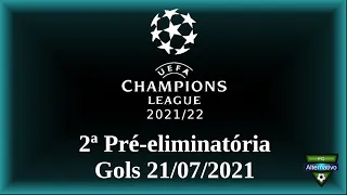 UEFA Champions League 2021/22 - Gols 21/07/2021 - 2ª Pré-eliminatória