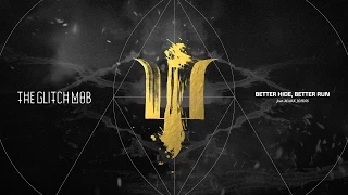 The Glitch Mob - Better Hide, Better Run (feat. Mark Johns)