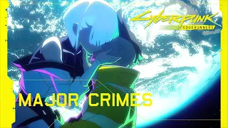 Cyberpunk Edgerunners soundtrack - MAJOR CRIMES by HEALTH & Window Weather (music video) AMV