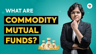 What Are Commodity Mutual Funds?  | CA Rachana Ranade