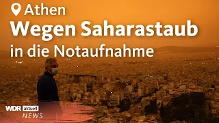 Saharastaub in Griechenland: So gefährlich ist er für die Gesundheit | WDR Aktuelle Stunde