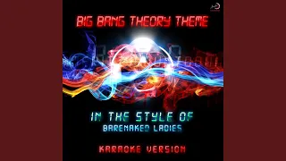 Big Bang Theory Theme (In the Style of Barenaked Ladies) (Karaoke Version)