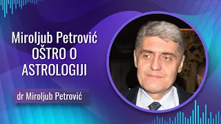 Miroljub Petrović o Astrologiji