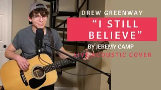 I Still Believe - Jeremy Camp (Live Acoustic Cover by Drew Greenway)