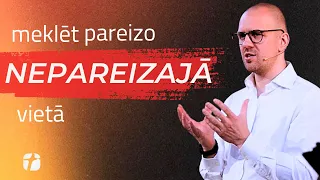 Meklēt pareizo NEPAREIZAJĀ vietā | Svētruna | Lūkas 24:1-53