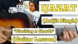 IJAZAT - Arijit Singh | Guitar Lesson | Plucking & Chords | (One Night Stand)