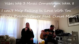 Vibes Web 3 Competition Week 8- I Can't Help Falling In Love With You (Elvis) Cover: Claire Mobey