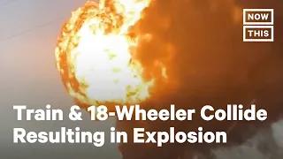 Texas Explosion Ensues After Train and 18-Wheeler Collide