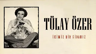 Tülay Özer  - İkimiz Bir Fidanız (Full Albüm)