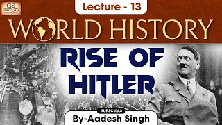 Rise of Hitler | World History Series | Lecture 13 | UPSC | GS History by Aadesh Singh