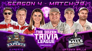 Fran, Brandon, PFT & Experts vs. Uptown Balls | Match 79, Season 4 - The Dozen Trivia League