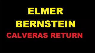 ELMER BERNSTEIN - CALVERAS RETURN