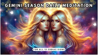 It’s GEMINI Season: Daily Meditation To Activate Your Freedom Of Expression (For ALL 12 Signs)