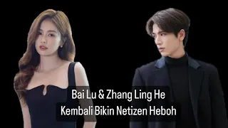 Bai Lu Dan Zhang Ling He Kembali Bikin Netizen Heboh